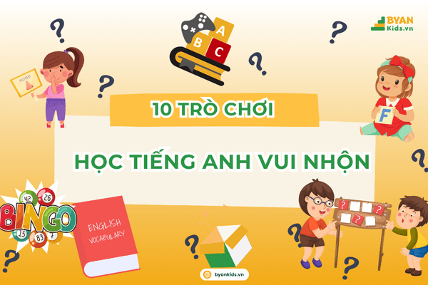 10 Trò Chơi Học Tiếng Anh Vui Nhộn Cho Bé