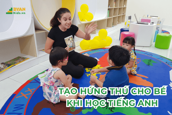 Cách Tạo Hứng Thú Cho Bé Khi Học Tiếng Anh