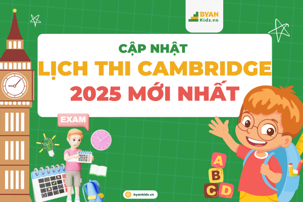 Cập Nhật Lịch Thi Cambridge 2025 mới nhất