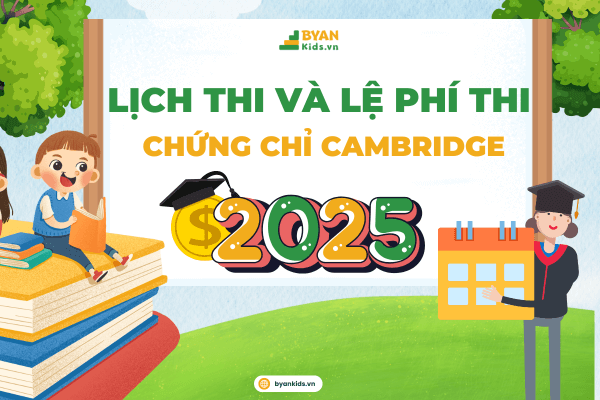 Lịch Thi Và Lệ Phí Thi Chứng Chỉ Cambridge Starters, Movers, Flyers 2025 - Cập Nhật Mới Nhất