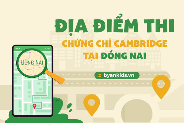Địa Điểm Thi Chứng chỉ Cambridge Tại Đồng Nai