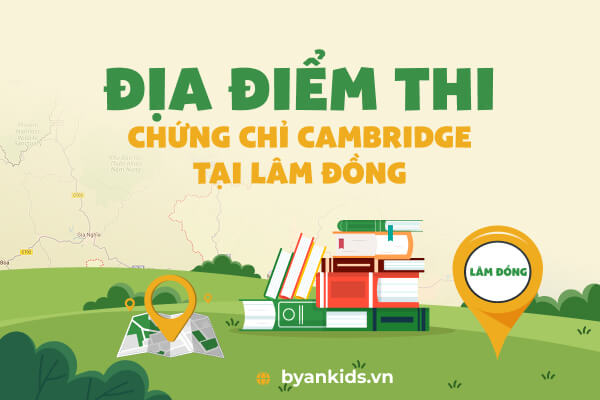 Địa Điểm Tổ Chức Thi Chứng Chỉ Cambridge tại Lâm Đồng
