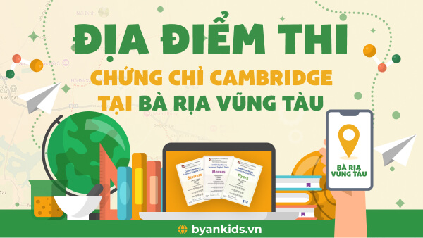Địa Điểm Thi Chứng chỉ Cambridge Tại Bà Rịa Vũng Tàu