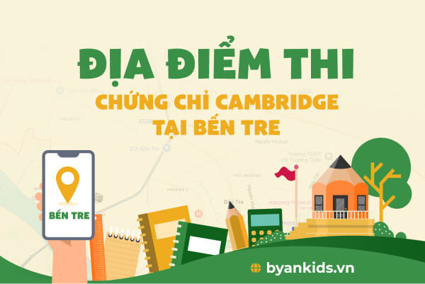 Địa Điểm Thi Chứng Chỉ Cambridge Tại Bến Tre