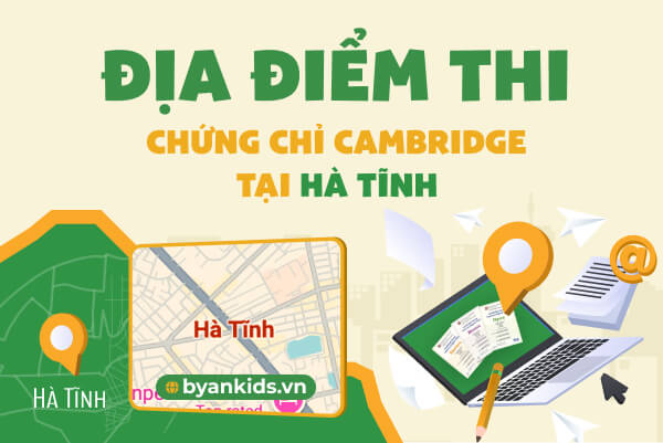 Địa Điểm Thi Chứng Chỉ Cambridge Tại Hà Tĩnh