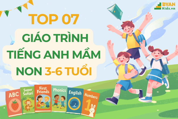 7 Giáo Trình Tiếng Anh Cho Trẻ Mầm Non 3-6 tuổi