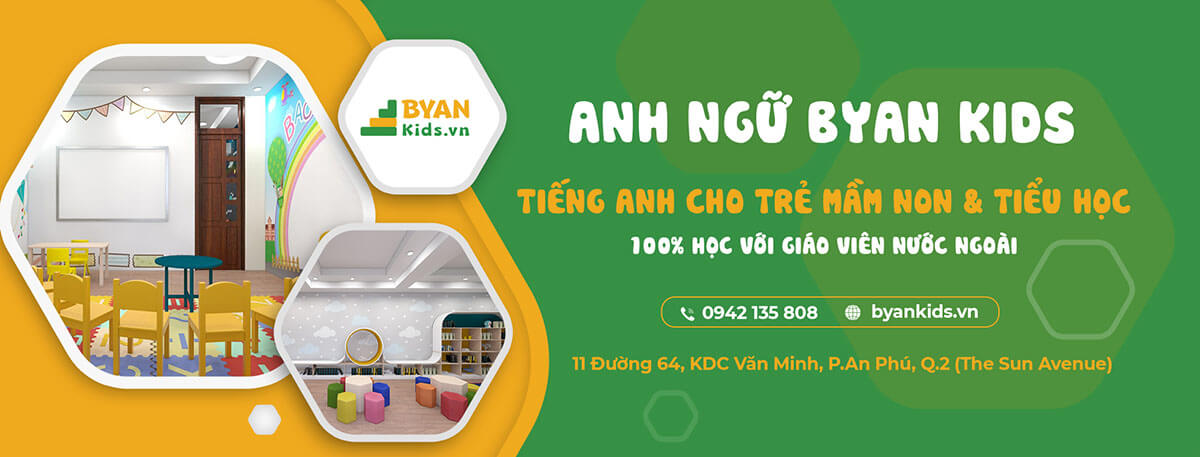 ANH NGỮ BYAN KIDS – TIẾNG ANH CHO TRẺ MẦM NON & TIỂU HỌC - 100% HỌC VỚI GIÁO VIÊN BẢN NGỮ