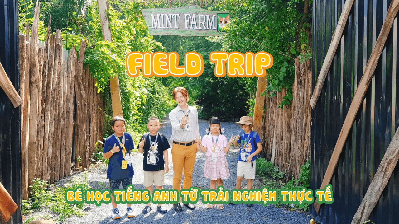 [KIDS TALK] CHUYẾN ĐI DÃ NGOẠI THỰC TẾ - FIELD TRIP